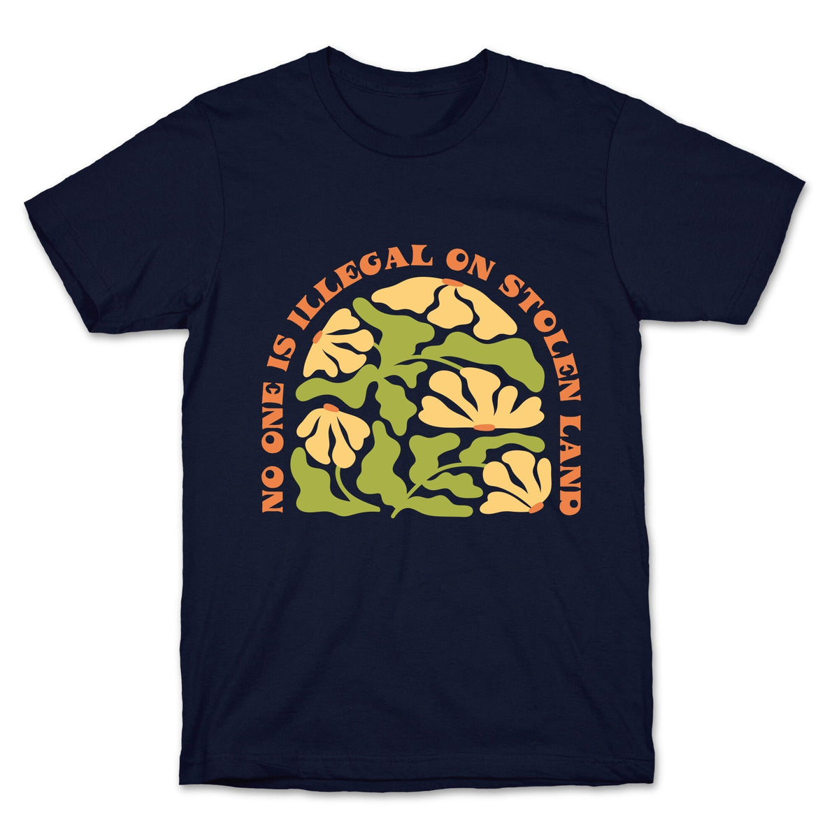 No One Is Illegal On Stolen Land Floral Unisex
