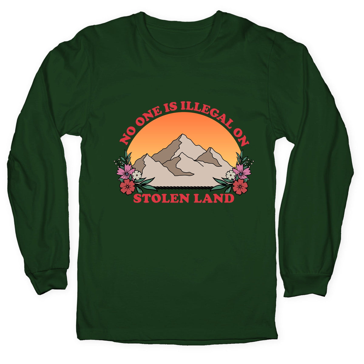 No One Is Illegal On Stolen Land Mountain Longsleeve Tee Unisex