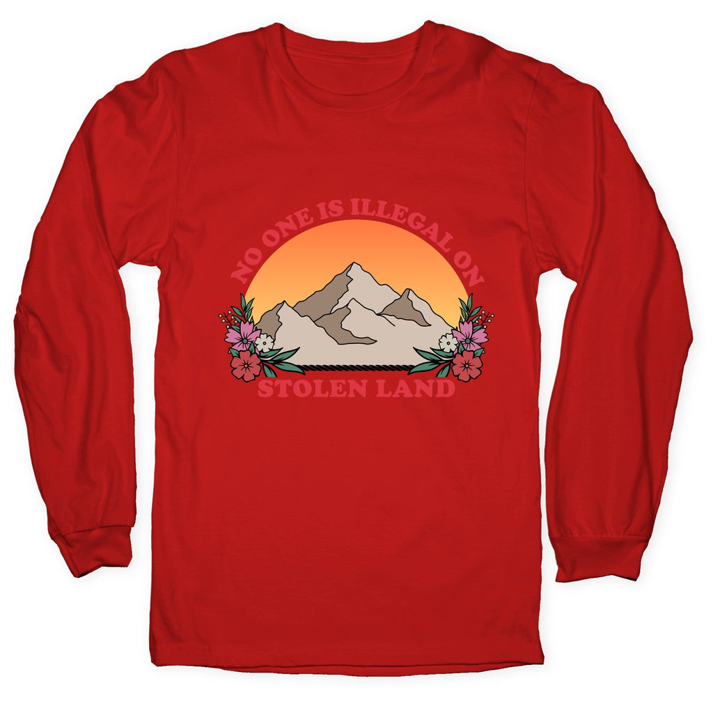 No One Is Illegal On Stolen Land Mountain Longsleeve Tee Unisex