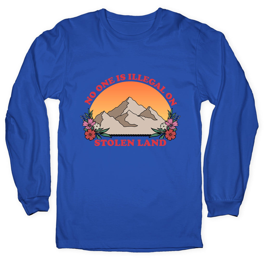 No One Is Illegal On Stolen Land Mountain Longsleeve Tee Unisex