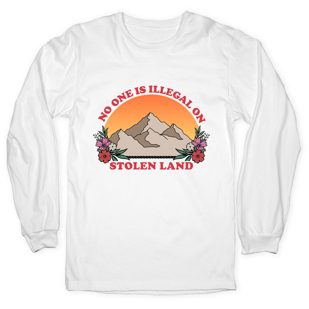 No One Is Illegal On Stolen Land Mountain Longsleeve Tee Unisex
