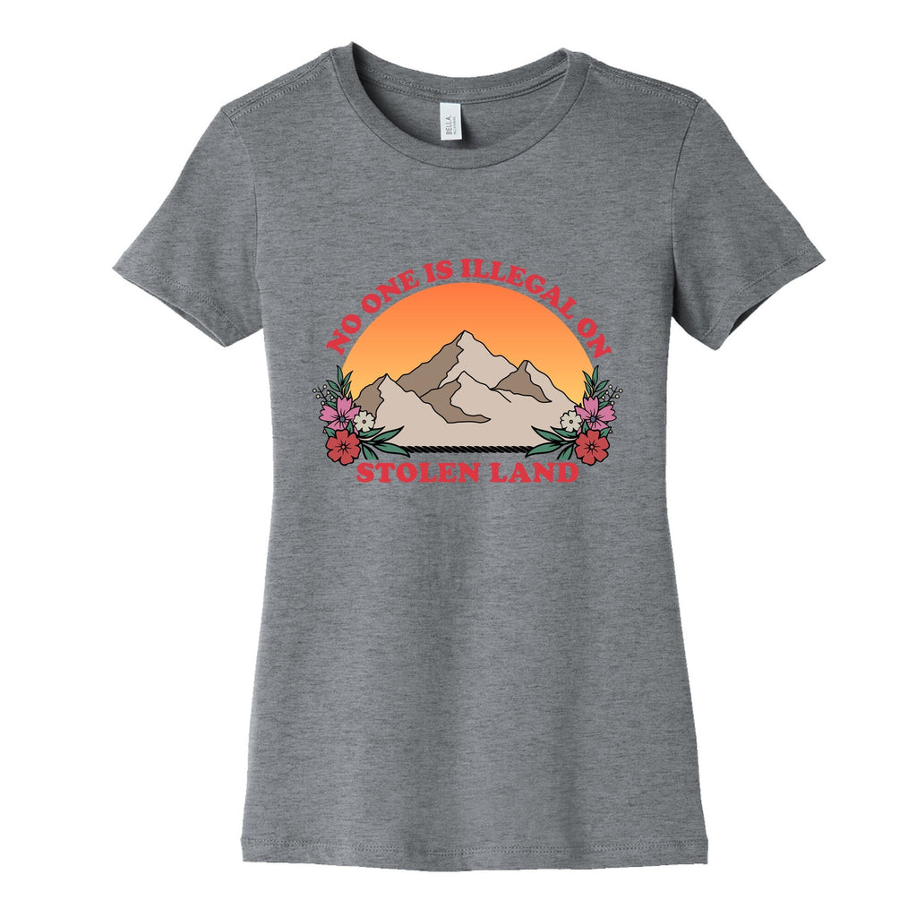 No One Is Illegal On Stolen Land Mountain Womens Cotton Tee Unisex