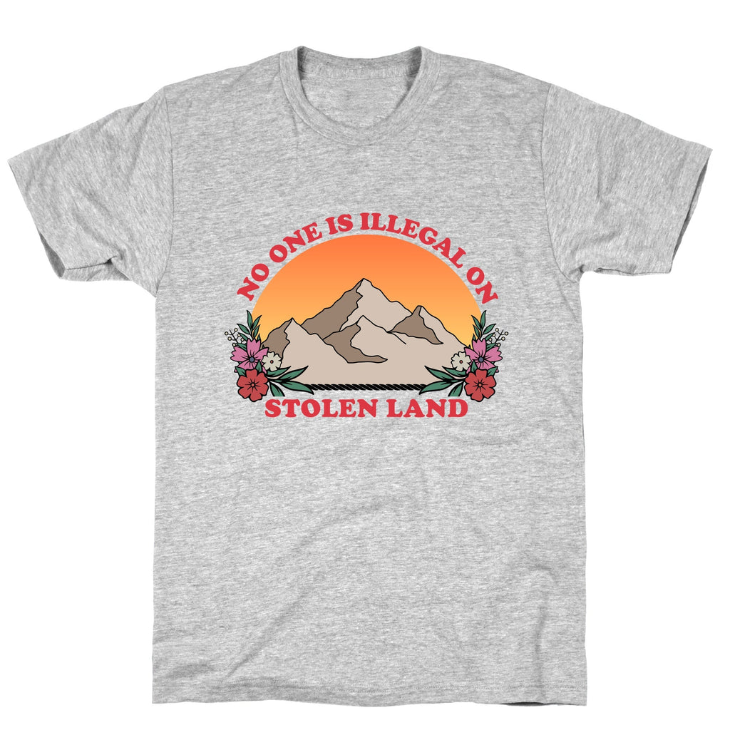 No One Is Illegal On Stolen Land Mountain Unisex