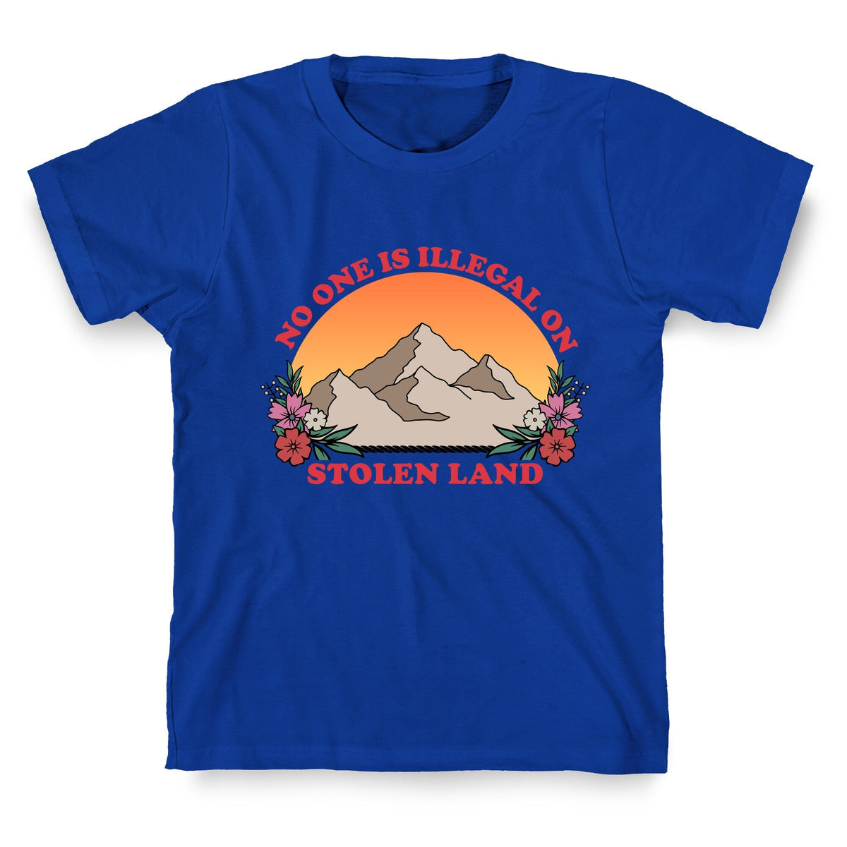 No One Is Illegal On Stolen Land Mountain Unisex