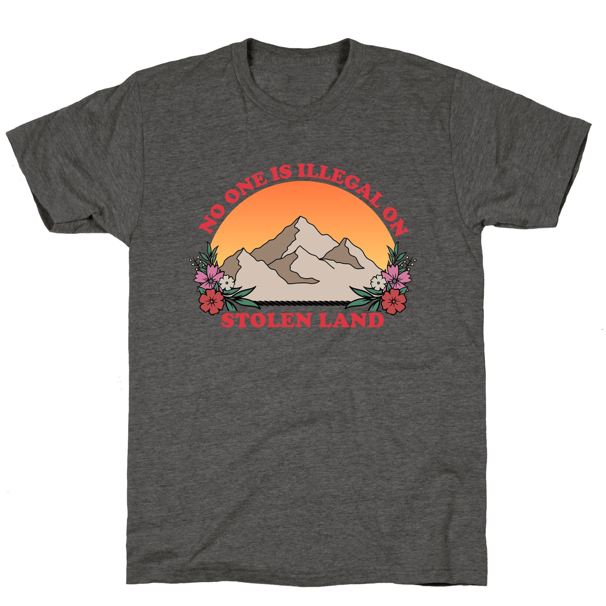 No One Is Illegal On Stolen Land Mountain Unisex Triblend Tee Unisex