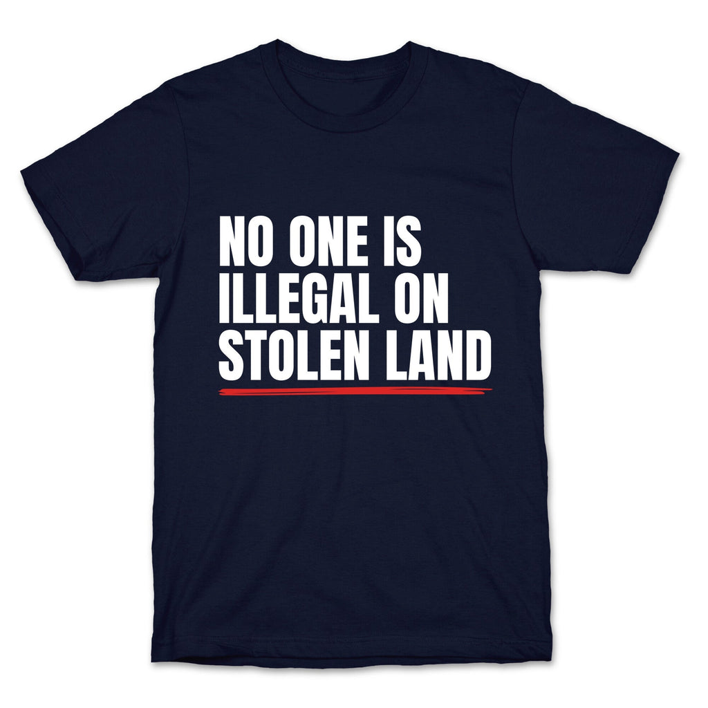 No One Is Illegal On Stolen Land Unisex