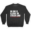 No One Is Illegal On Stolen Land Crewneck Unisex