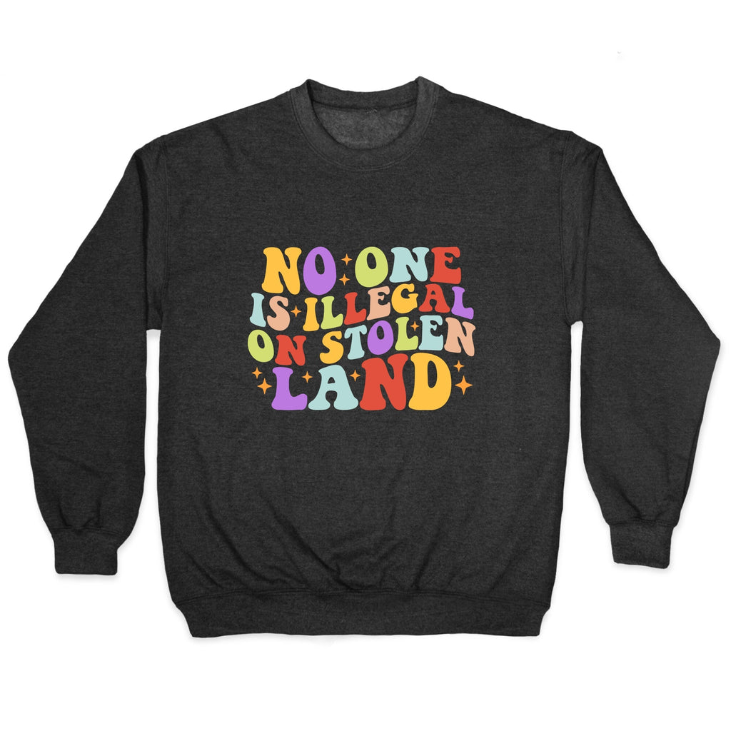 No One Is Illegal On Stolen Land Retro Crewneck Unisex