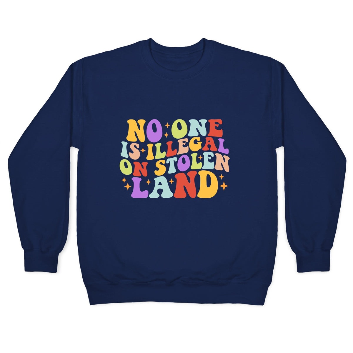 No One Is Illegal On Stolen Land Retro Crewneck Unisex