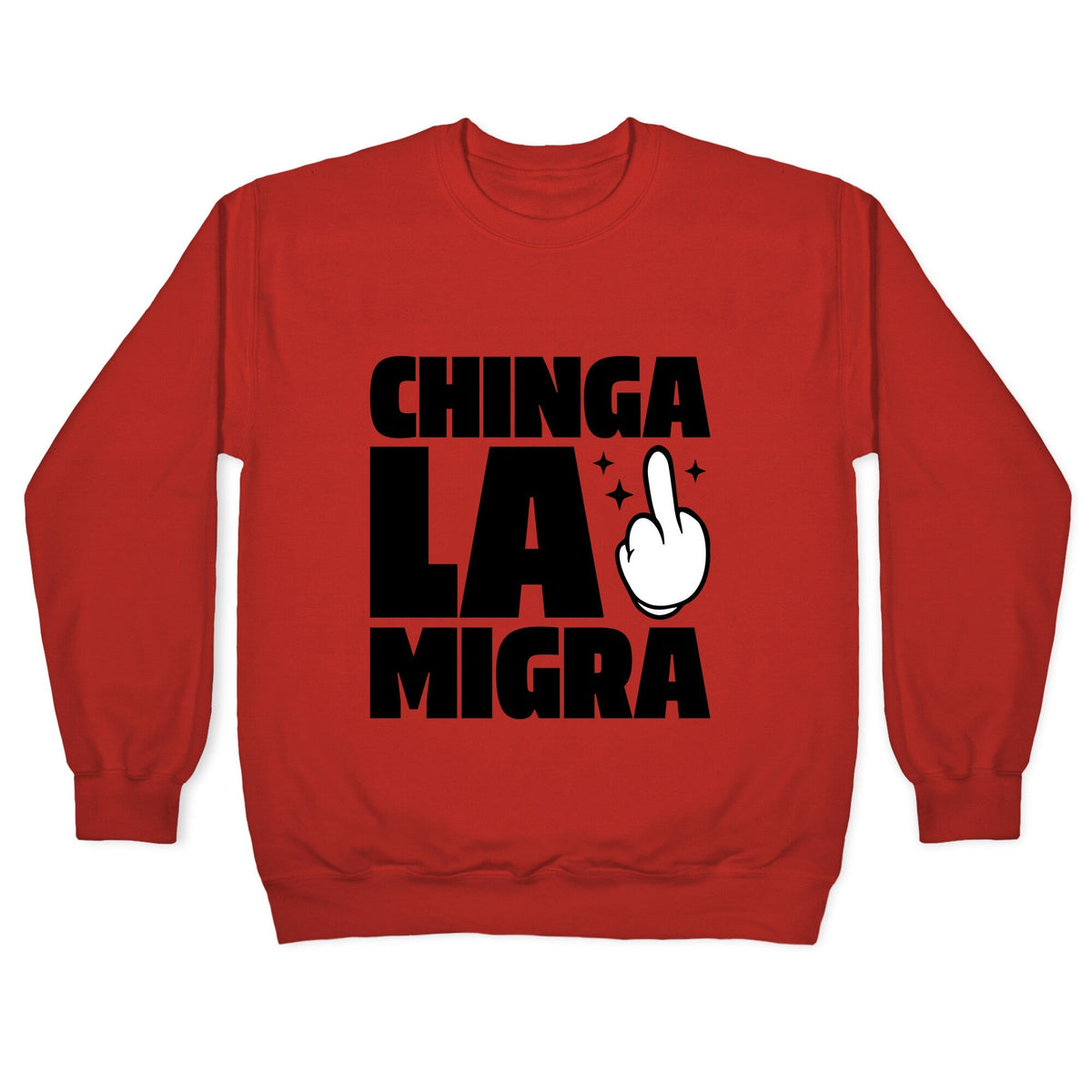 Chinga La Migra Finger Crewneck Unisex
