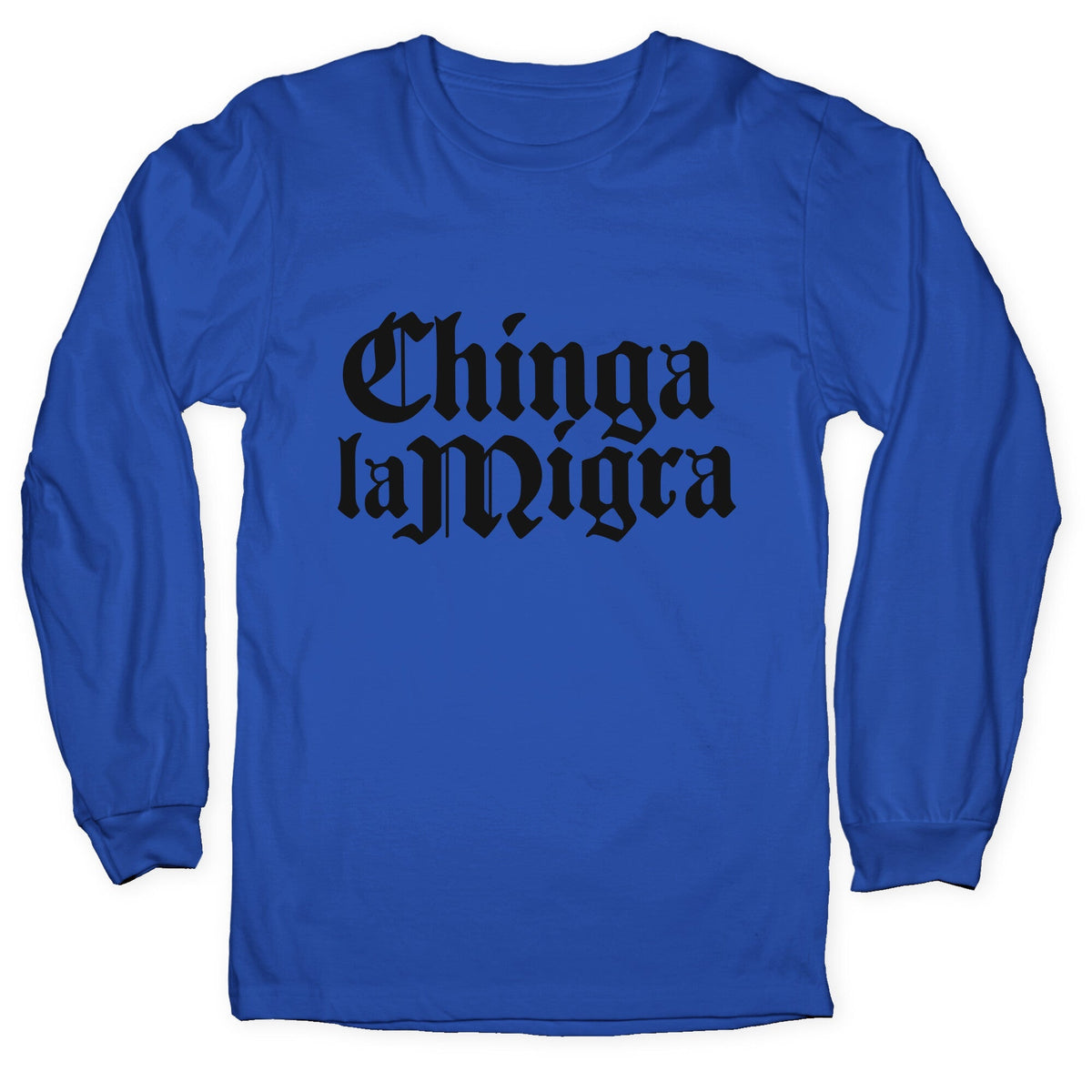 Chinga La Migra Fuck ICE Longsleeve Tee Unisex