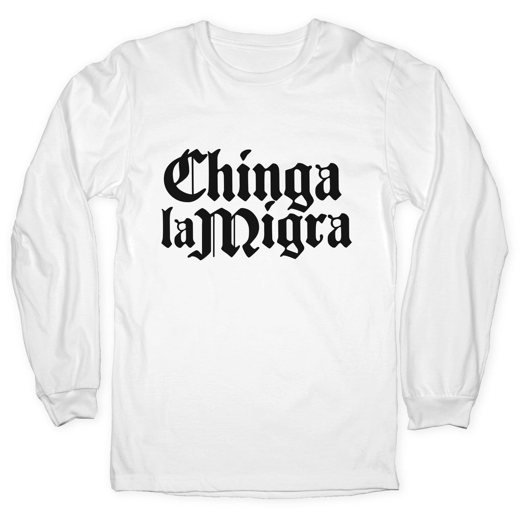 Chinga La Migra Fuck ICE Longsleeve Tee Unisex