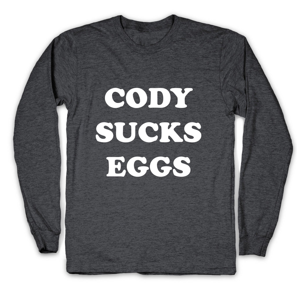 Cody Sucks Eggs Longsleeve Tee Unisex