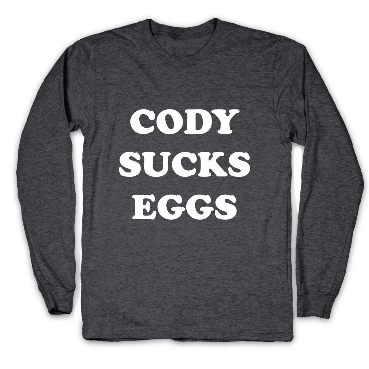 Cody Sucks Eggs Longsleeve Tee Unisex