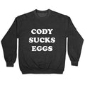 Cody Sucks Eggs Crewneck Unisex