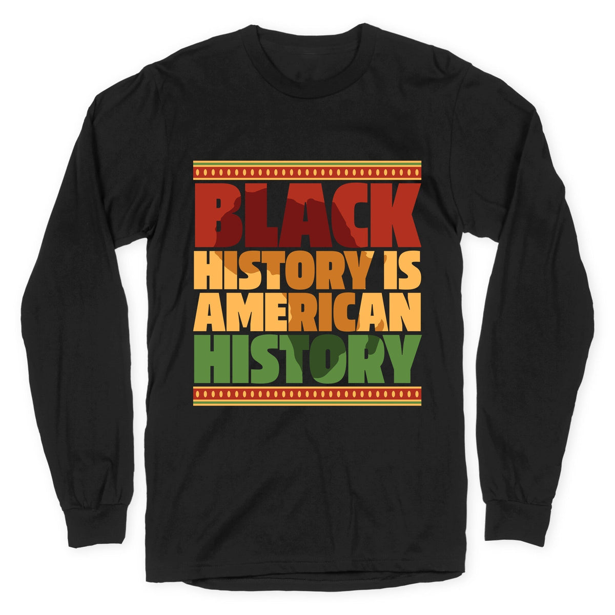 Black History Is American History Longsleeve Tee Unisex