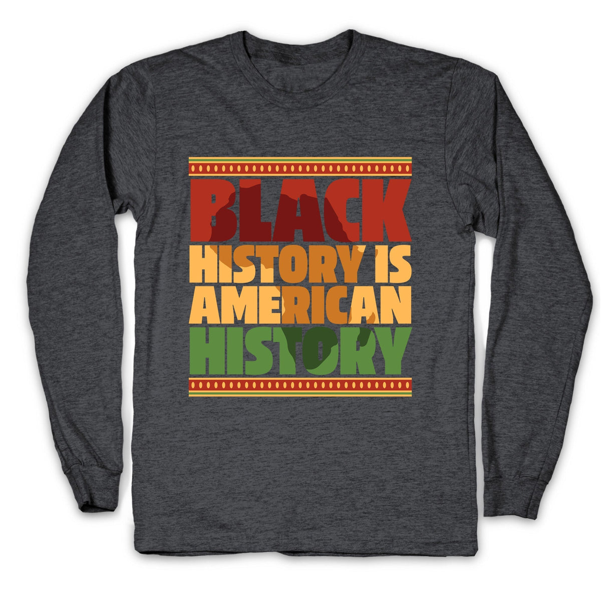 Black History Is American History Longsleeve Tee Unisex