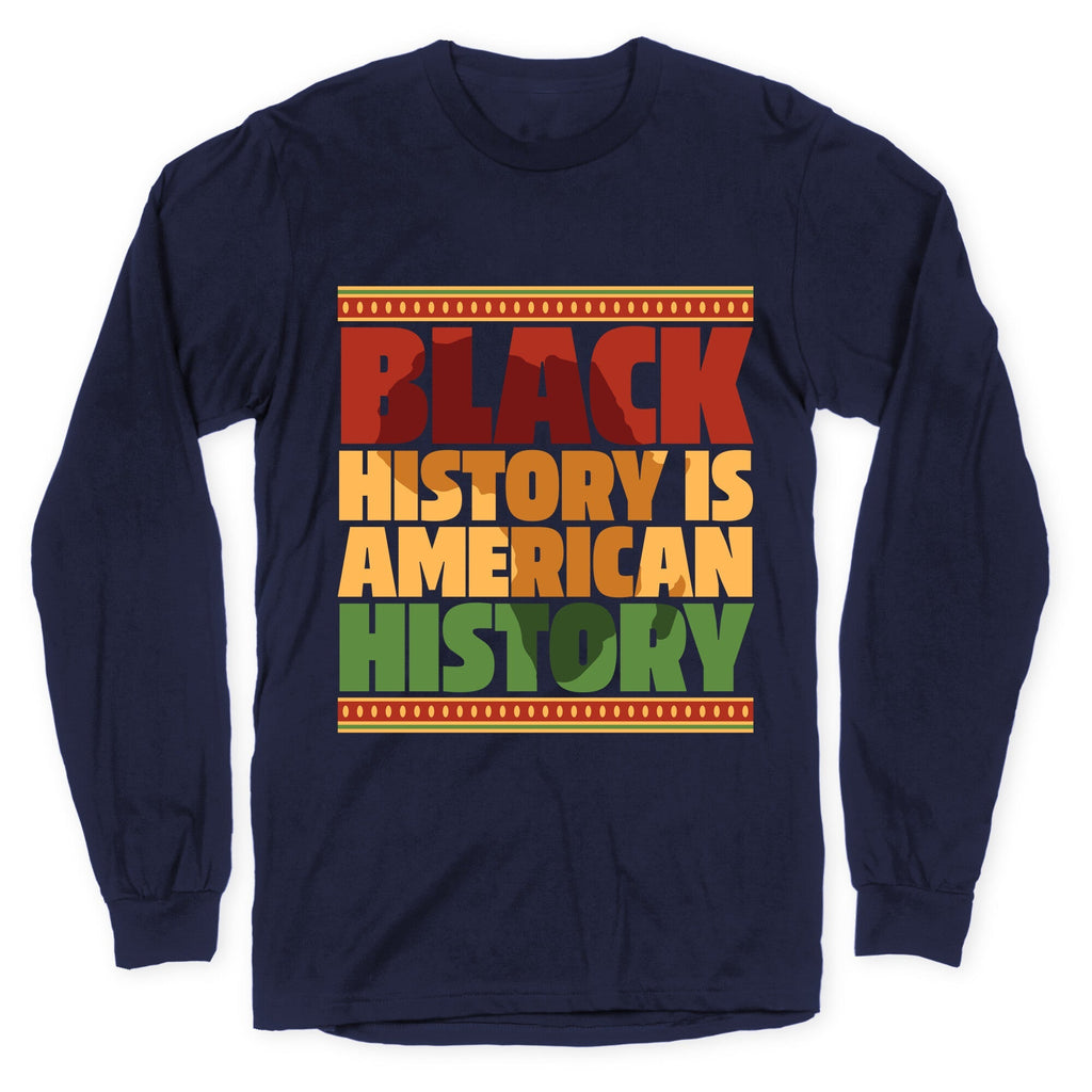 Black History Is American History Longsleeve Tee Unisex