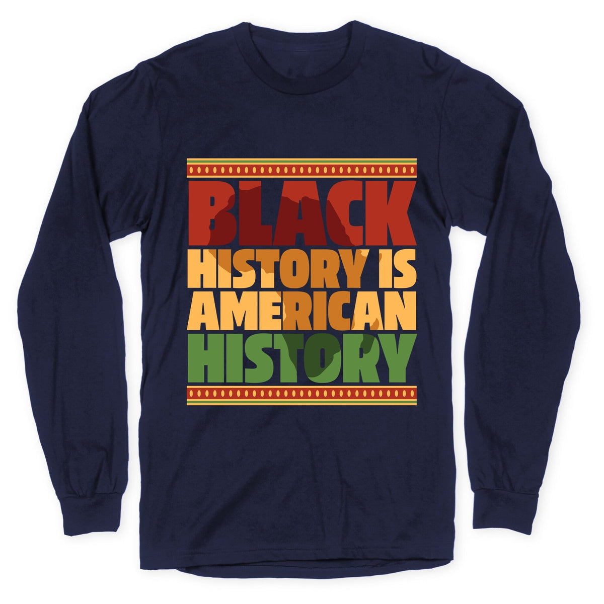 Black History Is American History Longsleeve Tee Unisex
