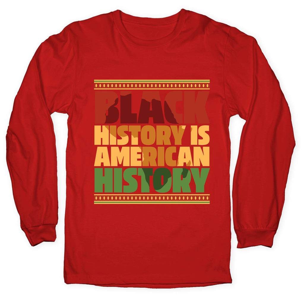 Black History Is American History Longsleeve Tee Unisex