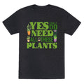 Yes I Really Do Need All These Plants Unisex Triblend Tee Unisex