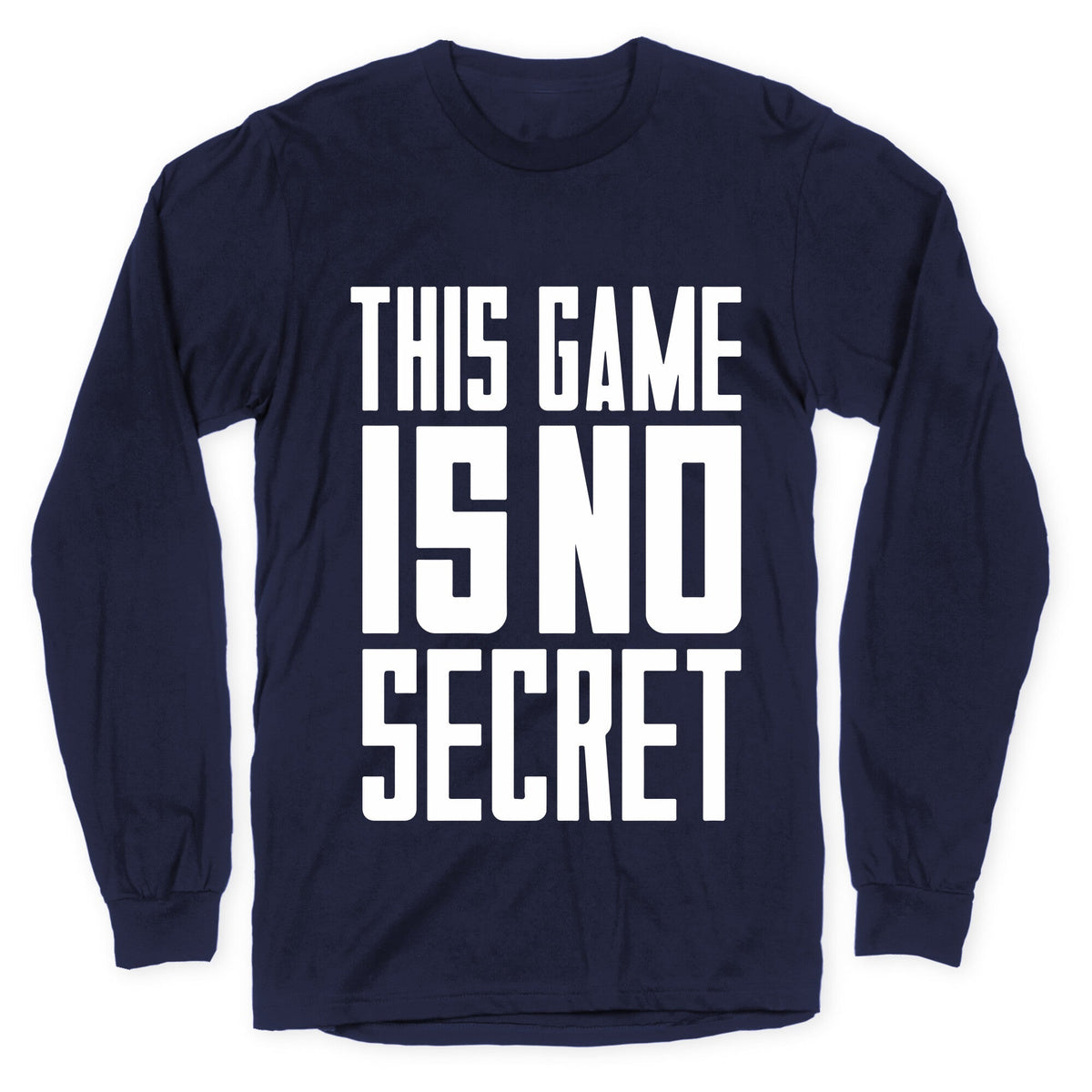 This Game Is No Secret Longsleeve Tee Unisex