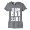 This Game Is No Secret Womens Cotton Tee Unisex