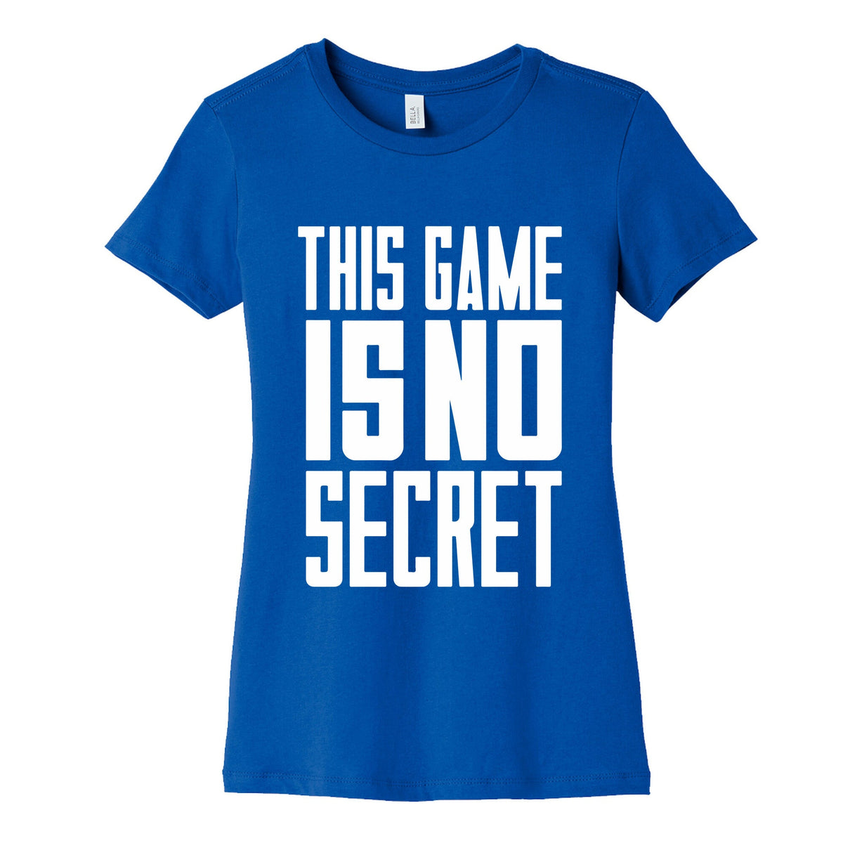 This Game Is No Secret Womens Cotton Tee Unisex