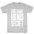 This Game Is No Secret Unisex