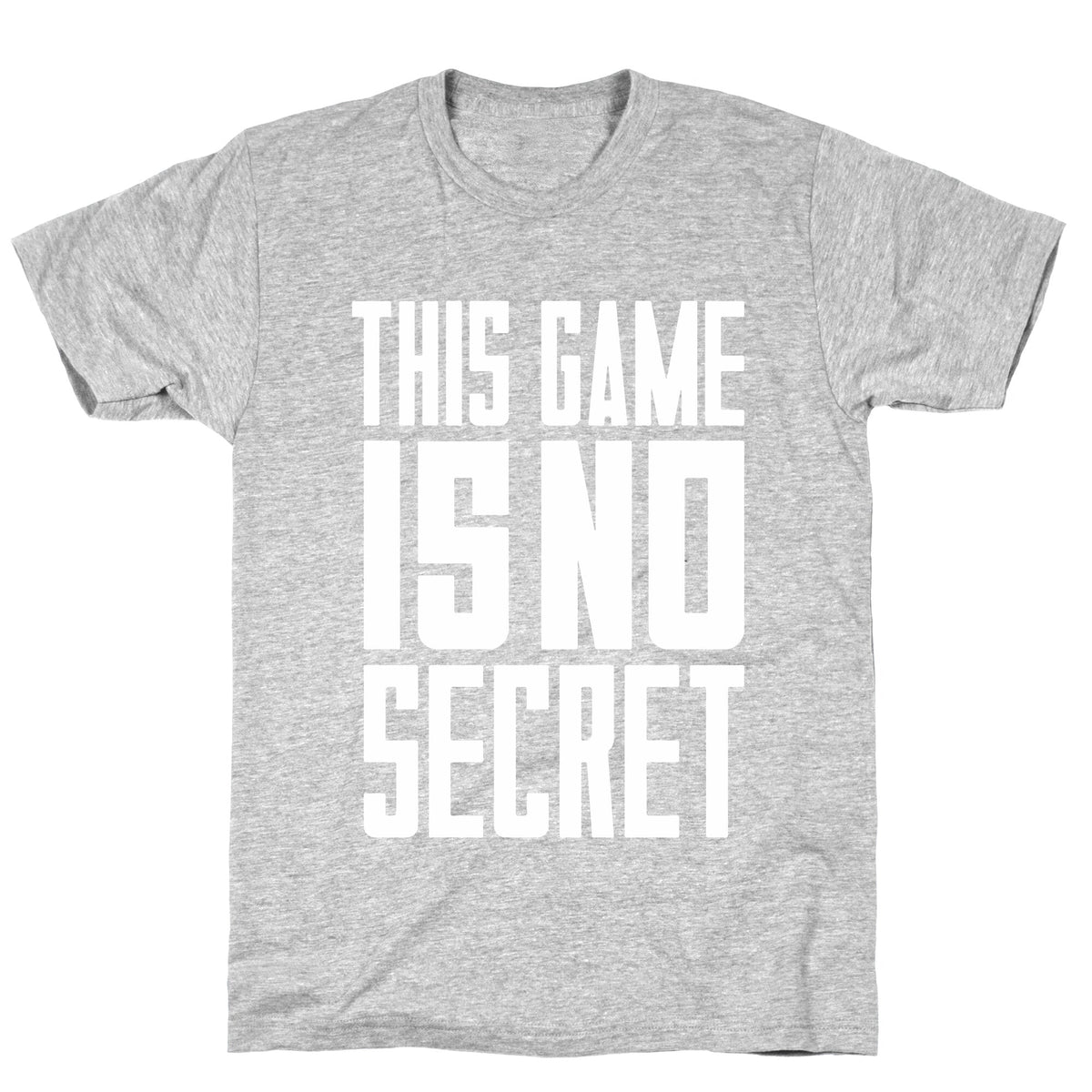 This Game Is No Secret Unisex