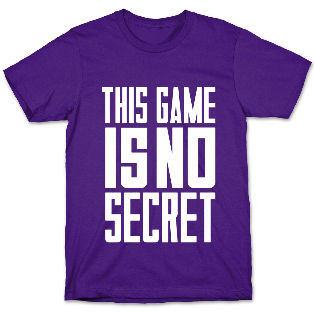 This Game Is No Secret Unisex