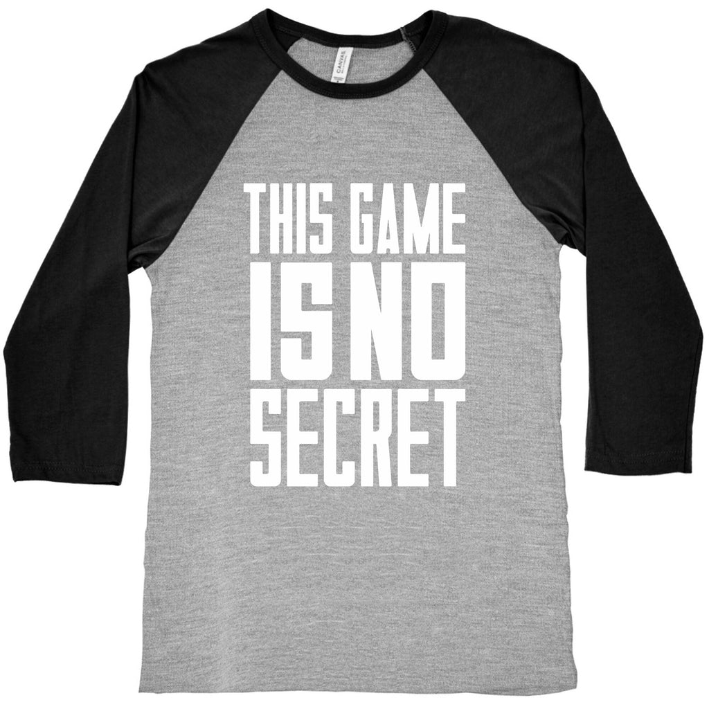This Game Is No Secret Baseball Tee Unisex