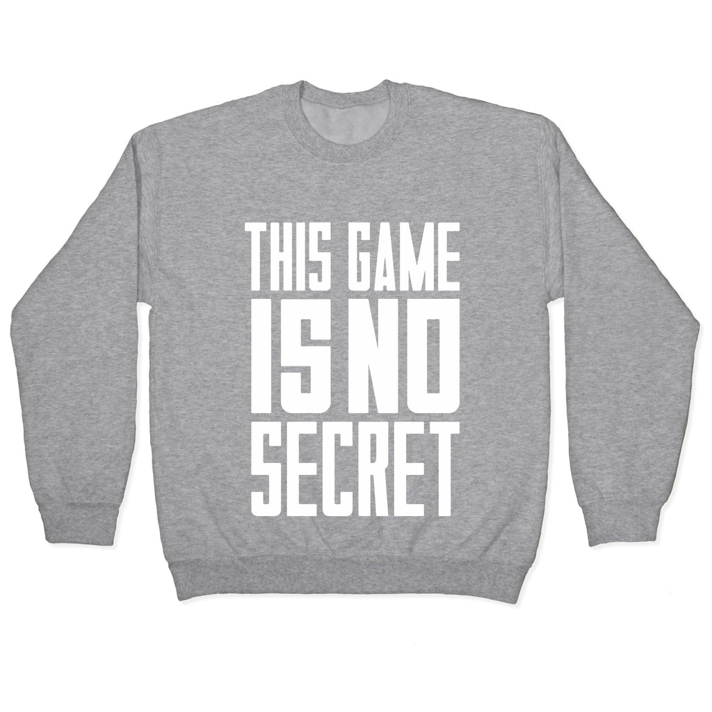 This Game Is No Secret Crewneck Unisex