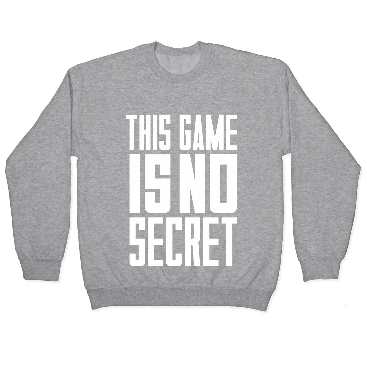 This Game Is No Secret Crewneck Unisex