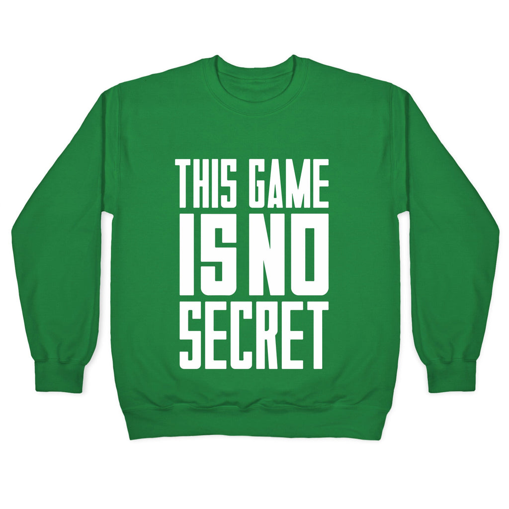 This Game Is No Secret Crewneck Unisex