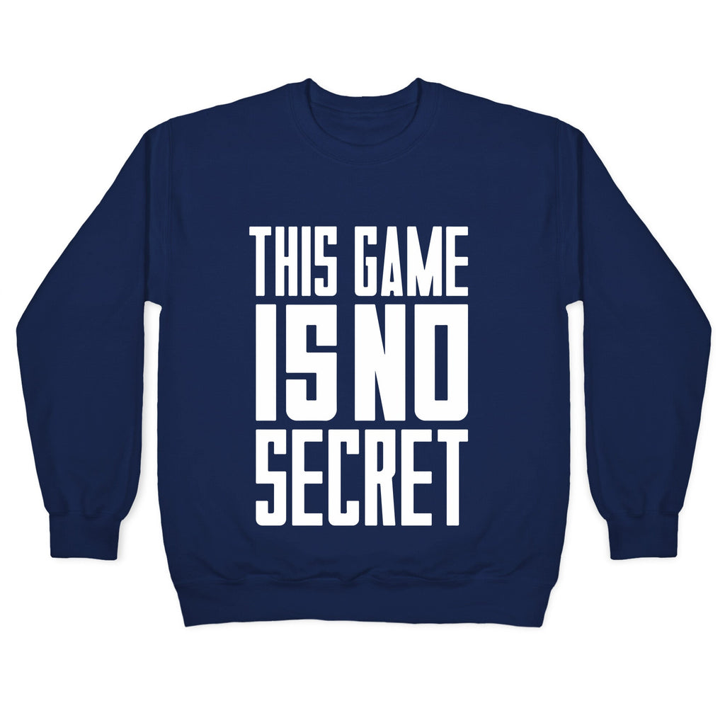 This Game Is No Secret Crewneck Unisex