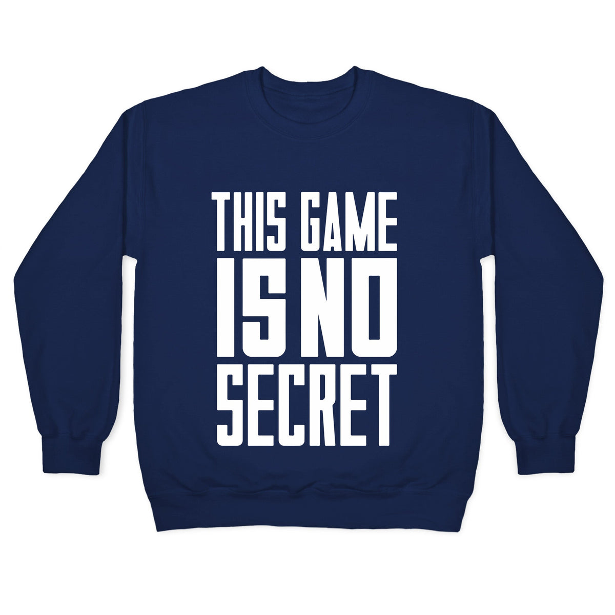This Game Is No Secret Crewneck Unisex
