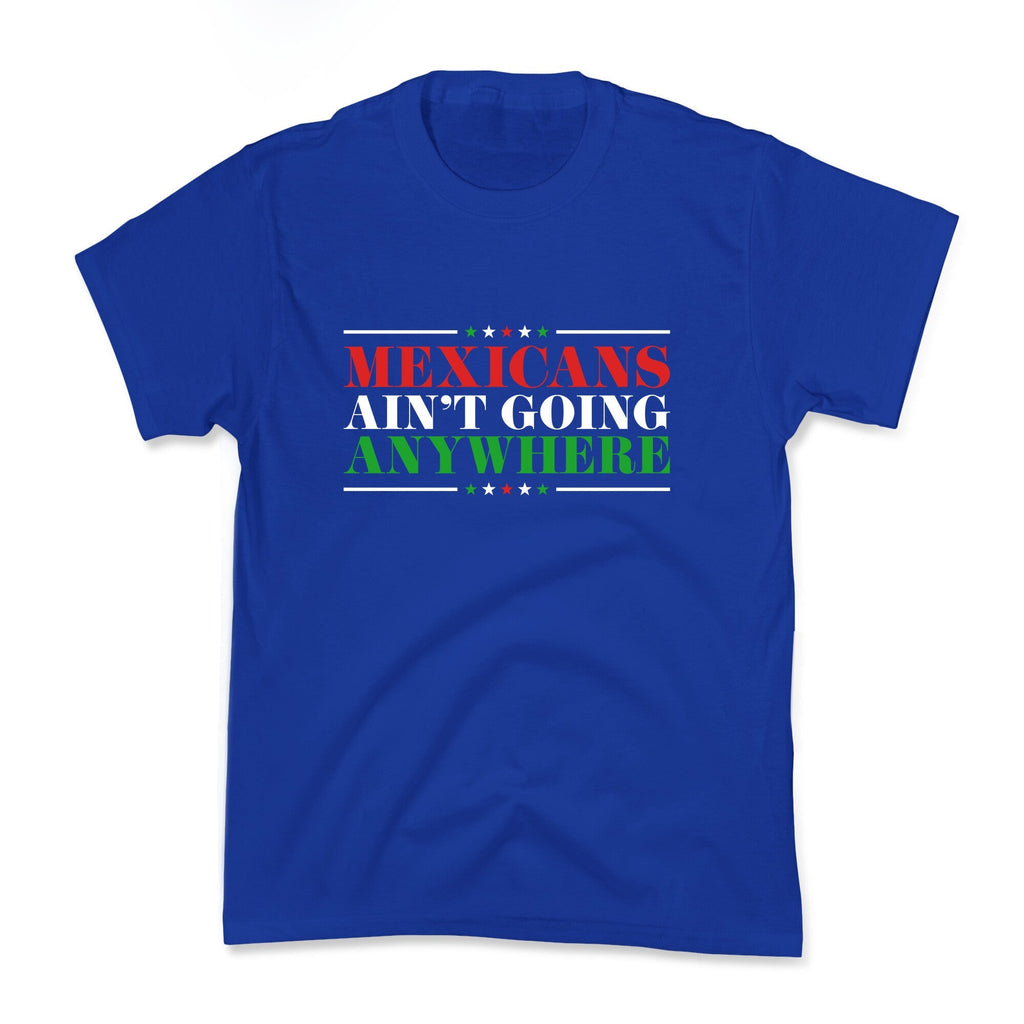 MAGA Mexicans Arent Going Anywhere Kids Tee Unisex