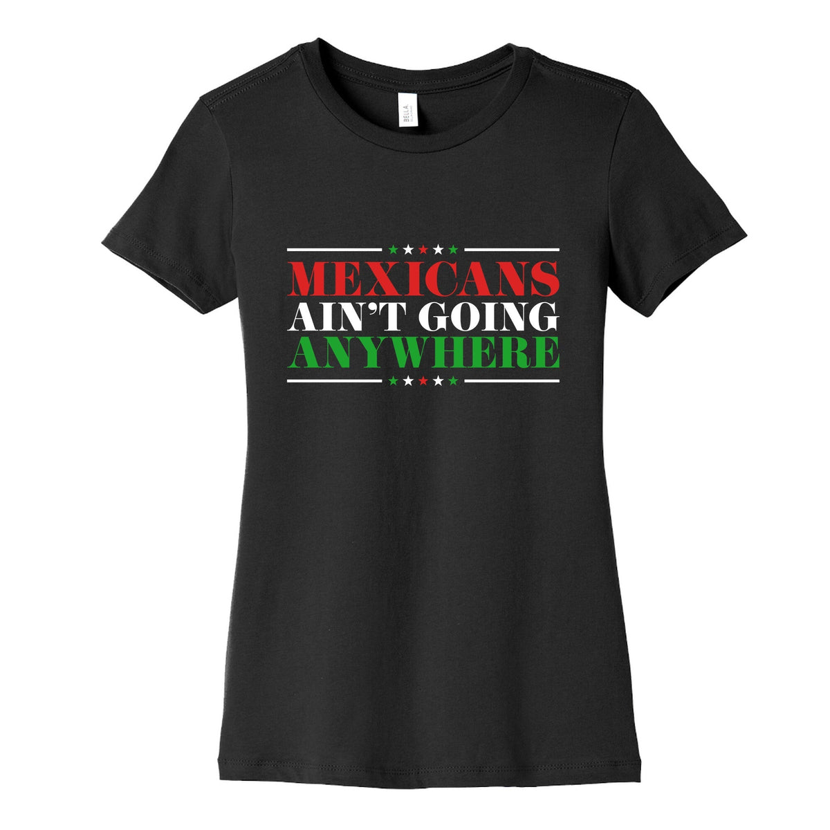 MAGA Mexicans Arent Going Anywhere Womens Cotton Tee Unisex