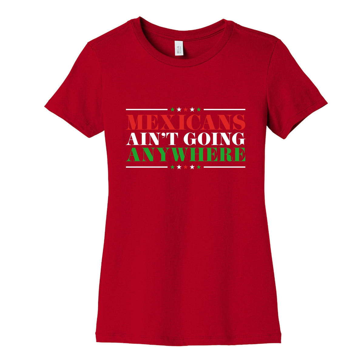 MAGA Mexicans Arent Going Anywhere Womens Cotton Tee Unisex