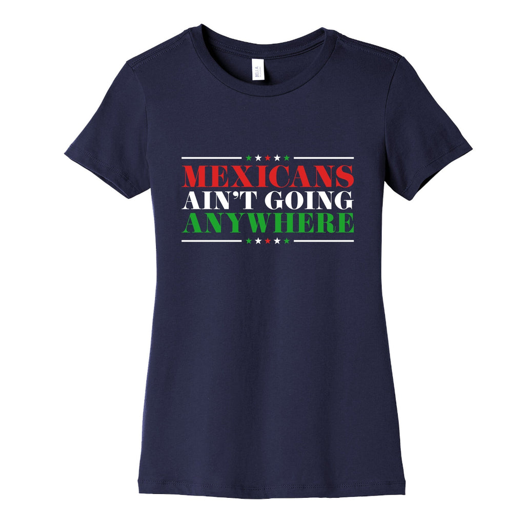 MAGA Mexicans Arent Going Anywhere Womens Cotton Tee Unisex