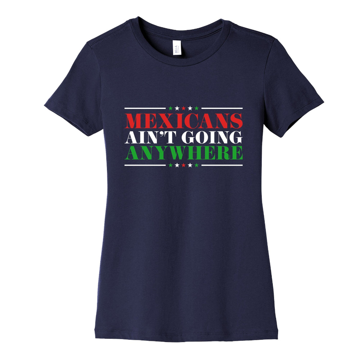 MAGA Mexicans Arent Going Anywhere Womens Cotton Tee Unisex