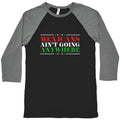 MAGA Mexicans Arent Going Anywhere Baseball Tee Unisex