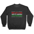 MAGA Mexicans Arent Going Anywhere Crewneck Unisex
