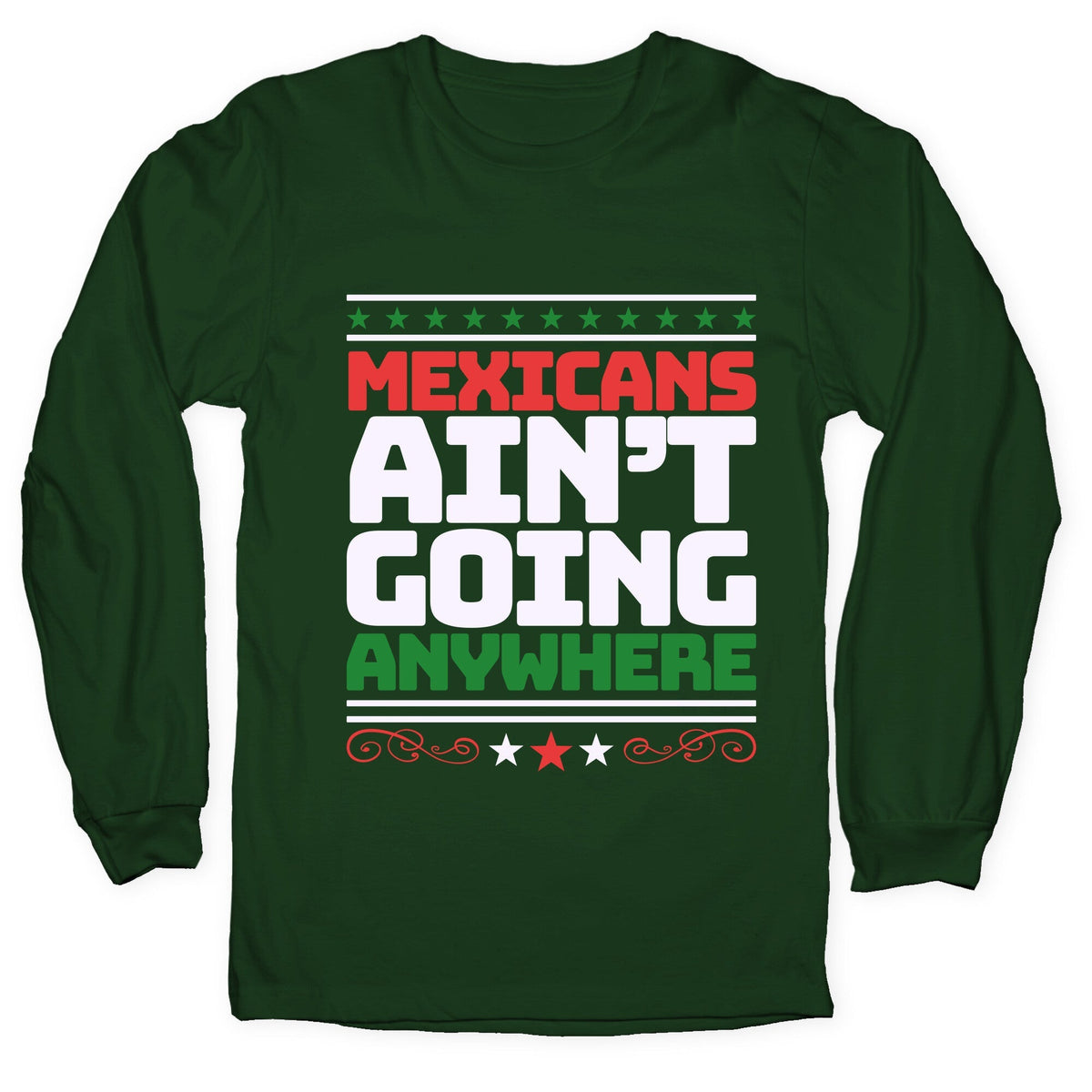 Mexicans Arent Going Anywhere MAGA Longsleeve Tee Unisex