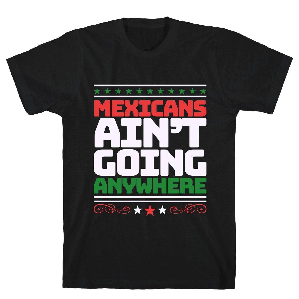 Mexicans Arent Going Anywhere MAGA Unisex