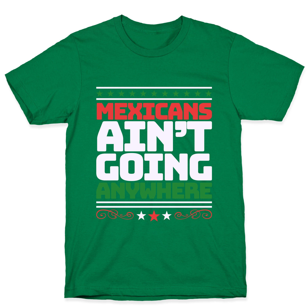 Mexicans Arent Going Anywhere MAGA Unisex