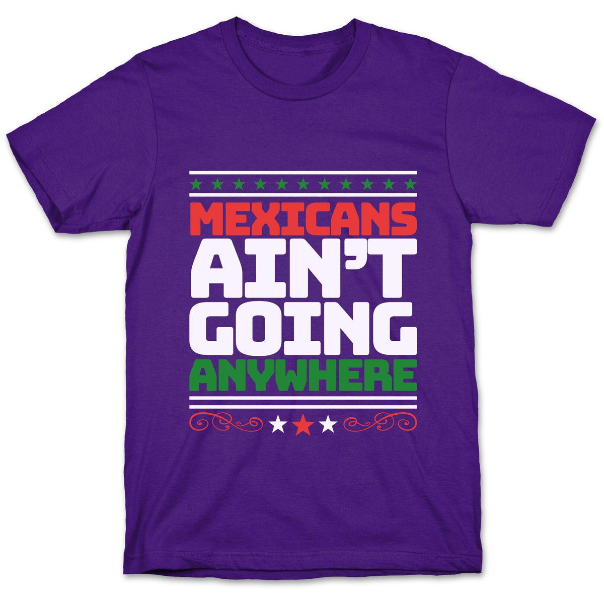 Mexicans Arent Going Anywhere MAGA Unisex