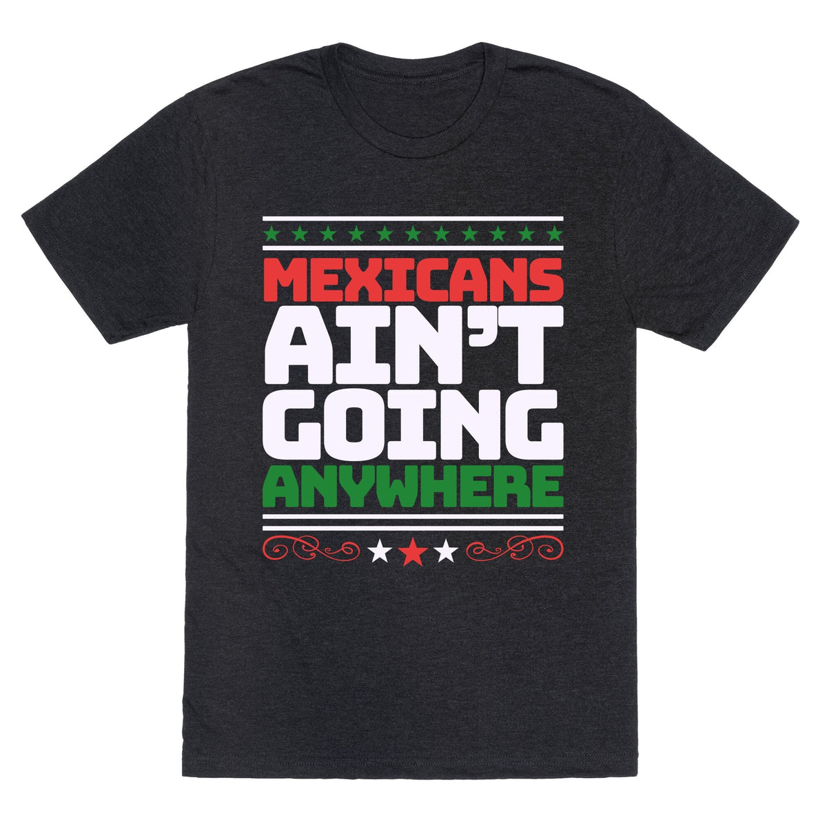 Mexicans Arent Going Anywhere MAGA Unisex Triblend Tee Unisex