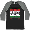 Mexicans Arent Going Anywhere MAGA Baseball Tee Unisex